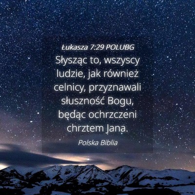 Picture 04 - Łukasza 7:29 POLUBG - Słysząc to, wszyscy ludzie, jak również - Bible Verse Picture