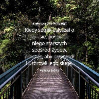 Picture 04 - Łukasza 7:3 POLUBG - Kiedy setnik usłyszał o Jezusie, posłał do - Bible Verse Picture