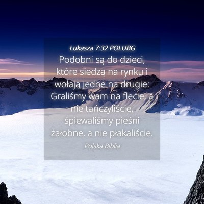 Picture 04 - Łukasza 7:32 POLUBG - Podobni są do dzieci, które siedzą na rynku i - Bible Verse Picture