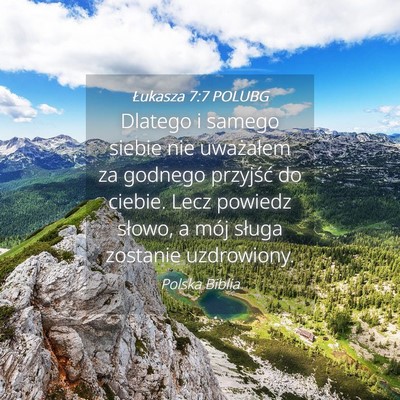 Picture 04 - Łukasza 7:7 POLUBG - Dlatego i samego siebie nie uważałem za godnego - Bible Verse Picture