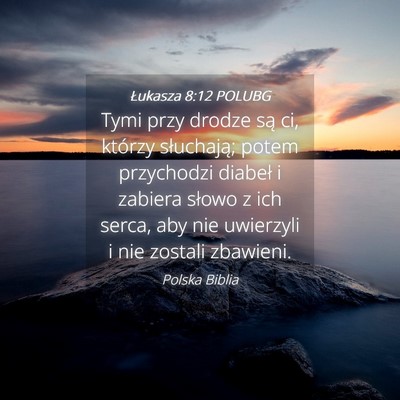 Picture 04 - Łukasza 8:12 POLUBG - Tymi przy drodze są ci, którzy słuchają; - Bible Verse Picture