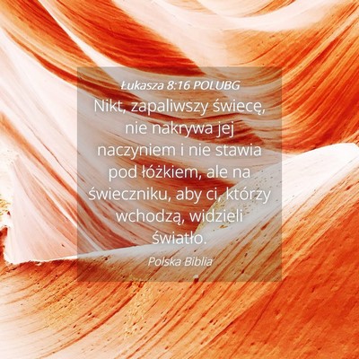 Picture 04 - Łukasza 8:16 POLUBG - Nikt, zapaliwszy świecę, nie nakrywa jej - Bible Verse Picture