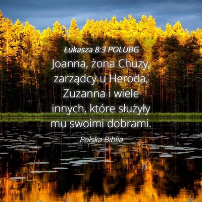 Picture 04 - Łukasza 8:3 POLUBG - Joanna, żona Chuzy, zarządcy u Heroda, Zuzanna - Bible Verse Picture