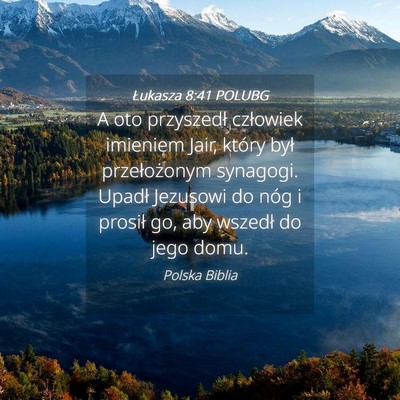 Picture 04 - Łukasza 8:41 POLUBG - A oto przyszedł człowiek imieniem Jair, który - Bible Verse Picture