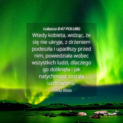 Picture 04 - Łukasza 8:47 POLUBG - Wtedy kobieta, widząc, że się nie ukryje, z - Bible Verse Picture