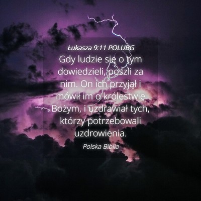 Picture 04 - Łukasza 9:11 POLUBG - Gdy ludzie się o tym dowiedzieli, poszli za nim. - Bible Verse Picture