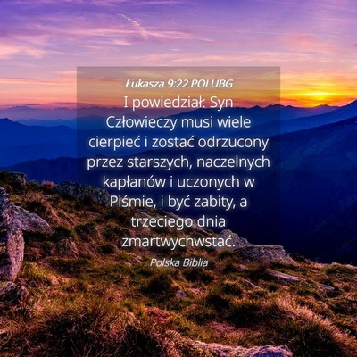 Picture 04 - Łukasza 9:22 POLUBG - I powiedział: Syn Człowieczy musi wiele - Bible Verse Picture
