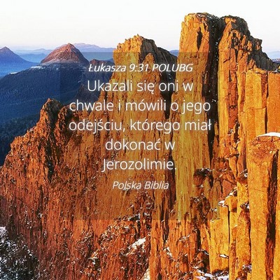 Picture 04 - Łukasza 9:31 POLUBG - Ukazali się oni w chwale i mówili o jego - Bible Verse Picture