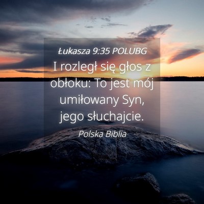 Picture 04 - Łukasza 9:35 POLUBG - I rozległ się głos z obłoku: To jest mój - Bible Verse Picture