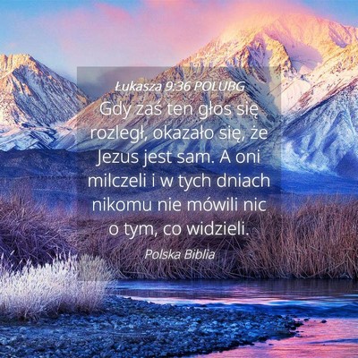 Picture 04 - Łukasza 9:36 POLUBG - Gdy zaś ten głos się rozległ, okazało się, - Bible Verse Picture