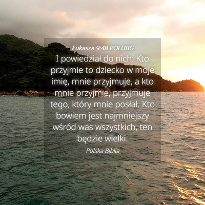 Picture 04 - Łukasza 9:48 POLUBG - I powiedział do nich: Kto przyjmie to dziecko w - Bible Verse Picture