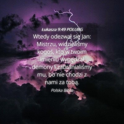 Picture 04 - Łukasza 9:49 POLUBG - Wtedy odezwał się Jan: Mistrzu, widzieliśmy - Bible Verse Picture