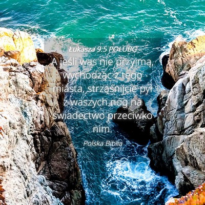 Picture 04 - Łukasza 9:5 POLUBG - A jeśli was nie przyjmą, wychodząc z tego - Bible Verse Picture