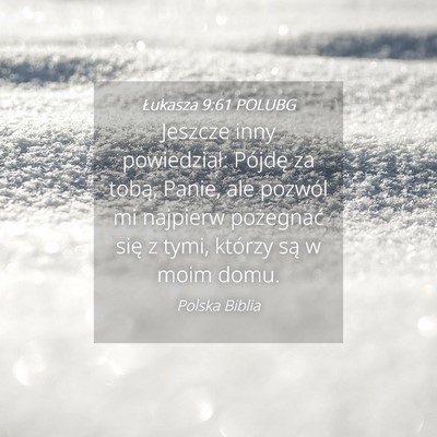 Picture 04 - Łukasza 9:61 POLUBG - Jeszcze inny powiedział: Pójdę za tobą, - Bible Verse Picture