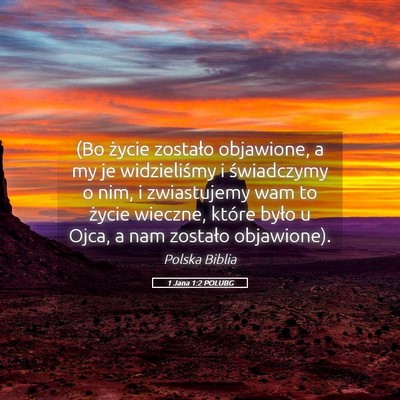 Picture 05 - 1 Jana 1:2 POLUBG - (Bo życie zostało objawione, a my je - Bible Verse Picture