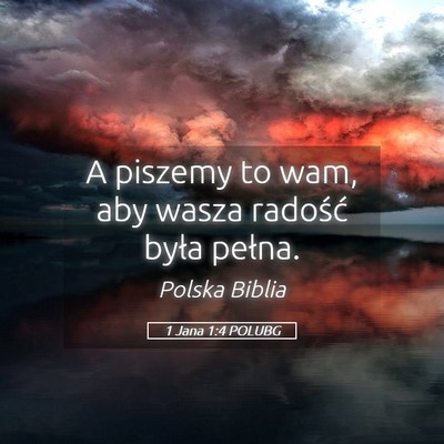 Picture 05 - 1 Jana 1:4 POLUBG - A piszemy to wam, aby wasza radość była - Bible Verse Picture