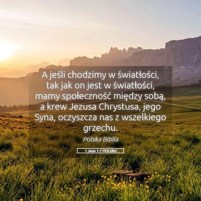 Picture 05 - 1 Jana 1:7 POLUBG - A jeśli chodzimy w światłości, tak jak on - Bible Verse Picture