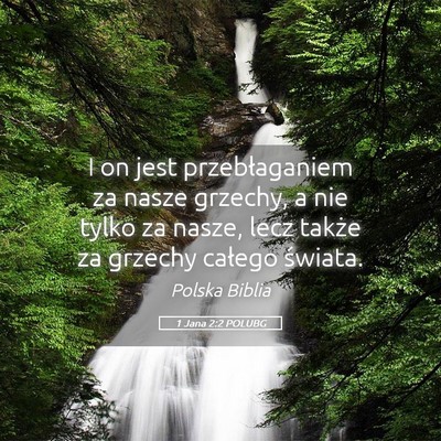 Picture 05 - 1 Jana 2:2 POLUBG - I on jest przebłaganiem za nasze grzechy, a nie - Bible Verse Picture