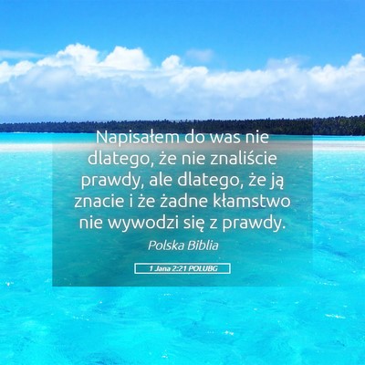 Picture 05 - 1 Jana 2:21 POLUBG - Napisałem do was nie dlatego, że nie znaliście - Bible Verse Picture