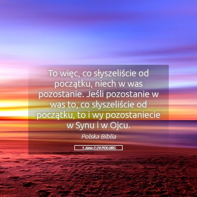 Picture 05 - 1 Jana 2:24 POLUBG - To więc, co słyszeliście od początku, niech w - Bible Verse Picture
