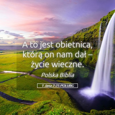 Picture 05 - 1 Jana 2:25 POLUBG - A to jest obietnica, którą on nam dał – - Bible Verse Picture