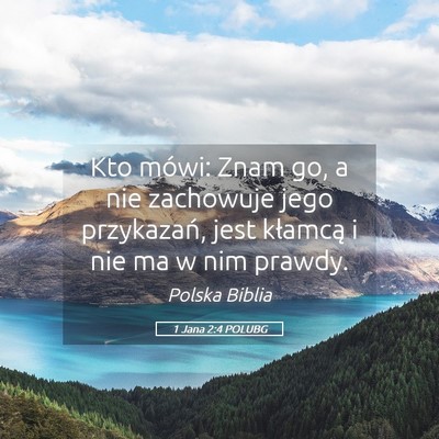 Picture 05 - 1 Jana 2:4 POLUBG - Kto mówi: Znam go, a nie zachowuje jego - Bible Verse Picture
