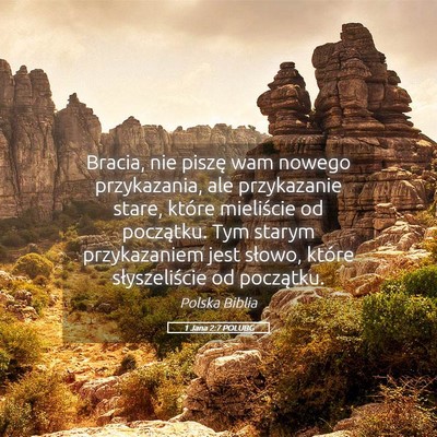 Picture 05 - 1 Jana 2:7 POLUBG - Bracia, nie piszę wam nowego przykazania, ale - Bible Verse Picture
