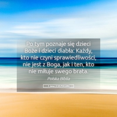 Picture 05 - 1 Jana 3:10 POLUBG - Po tym poznaje się dzieci Boże i dzieci - Bible Verse Picture