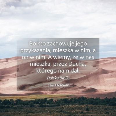 Picture 05 - 1 Jana 3:24 POLUBG - Bo kto zachowuje jego przykazania, mieszka w nim, - Bible Verse Picture