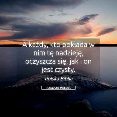 Picture 05 - 1 Jana 3:3 POLUBG - A każdy, kto pokłada w nim tę nadzieję, - Bible Verse Picture