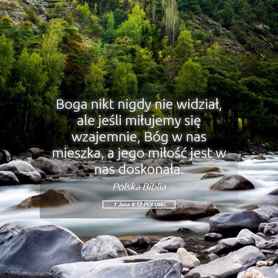 Picture 05 - 1 Jana 4:12 POLUBG - Boga nikt nigdy nie widział, ale jeśli - Bible Verse Picture