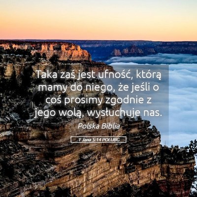 Picture 05 - 1 Jana 5:14 POLUBG - Taka zaś jest ufność, którą mamy do niego, - Bible Verse Picture