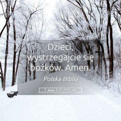 Picture 05 - 1 Jana 5:21 POLUBG - Dzieci, wystrzegajcie się bożków. - Bible Verse Picture