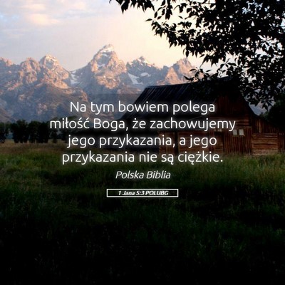 Picture 05 - 1 Jana 5:3 POLUBG - Na tym bowiem polega miłość Boga, że - Bible Verse Picture