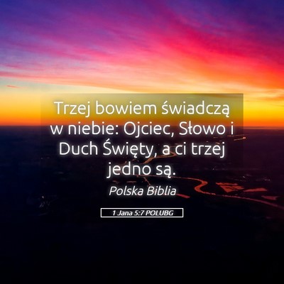Picture 05 - 1 Jana 5:7 POLUBG - Trzej bowiem świadczą w niebie: Ojciec, Słowo - Bible Verse Picture