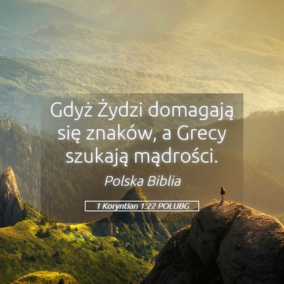 Picture 05 - 1 Koryntian 1:22 POLUBG - Gdyż Żydzi domagają się znaków, a Grecy - Bible Verse Picture