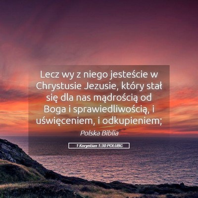 Picture 05 - 1 Koryntian 1:30 POLUBG - Lecz wy z niego jesteście w Chrystusie Jezusie, - Bible Verse Picture