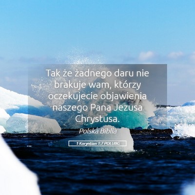 Picture 05 - 1 Koryntian 1:7 POLUBG - Tak że żadnego daru nie brakuje wam, którzy - Bible Verse Picture