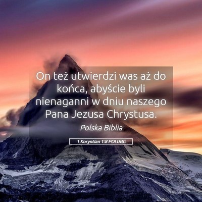 Picture 05 - 1 Koryntian 1:8 POLUBG - On też utwierdzi was aż do końca, abyście - Bible Verse Picture