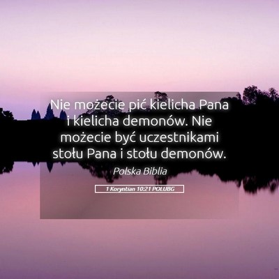 Picture 05 - 1 Koryntian 10:21 POLUBG - Nie możecie pić kielicha Pana i kielicha - Bible Verse Picture