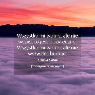 Picture 05 - 1 Koryntian 10:23 POLUBG - Wszystko mi wolno, ale nie wszystko jest - Bible Verse Picture
