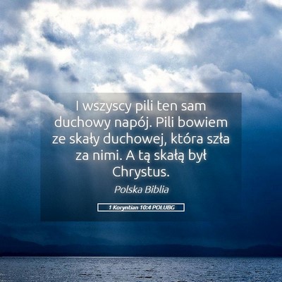 Picture 05 - 1 Koryntian 10:4 POLUBG - I wszyscy pili ten sam duchowy napój. Pili - Bible Verse Picture