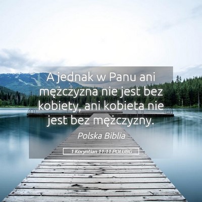 Picture 05 - 1 Koryntian 11:11 POLUBG - A jednak w Panu ani mężczyzna nie jest bez - Bible Verse Picture