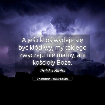 Picture 05 - 1 Koryntian 11:16 POLUBG - A jeśli ktoś wydaje się być kłótliwy, my - Bible Verse Picture