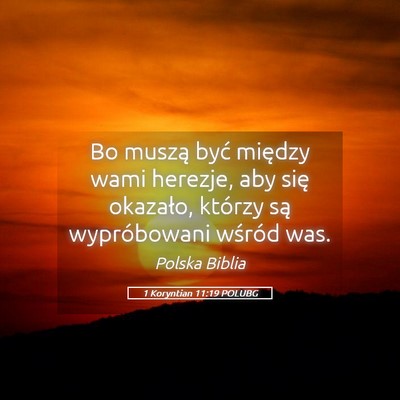 Picture 05 - 1 Koryntian 11:19 POLUBG - Bo muszą być między wami herezje, aby się - Bible Verse Picture