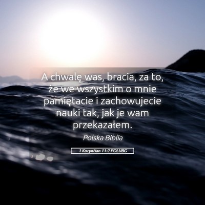 Picture 05 - 1 Koryntian 11:2 POLUBG - A chwalę was, bracia, za to, że we wszystkim o - Bible Verse Picture