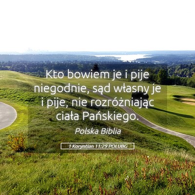 Picture 05 - 1 Koryntian 11:29 POLUBG - Kto bowiem je i pije niegodnie, sąd własny je i - Bible Verse Picture