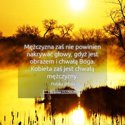 Picture 05 - 1 Koryntian 11:7 POLUBG - Mężczyzna zaś nie powinien nakrywać głowy, - Bible Verse Picture