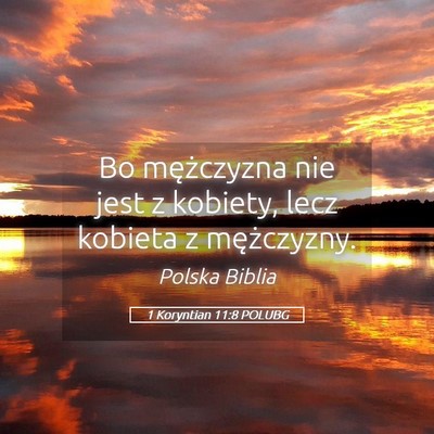 Picture 05 - 1 Koryntian 11:8 POLUBG - Bo mężczyzna nie jest z kobiety, lecz kobieta z - Bible Verse Picture