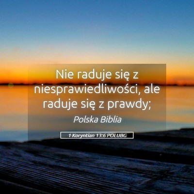 Picture 05 - 1 Koryntian 13:6 POLUBG - Nie raduje się z niesprawiedliwości, ale raduje - Bible Verse Picture